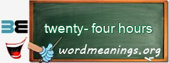 WordMeaning blackboard for twenty-four hours